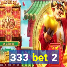 333 bet 2